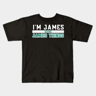 I'm James Doing James Things Kids T-Shirt